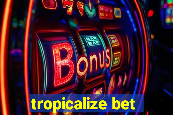 tropicalize bet